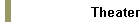 Theater